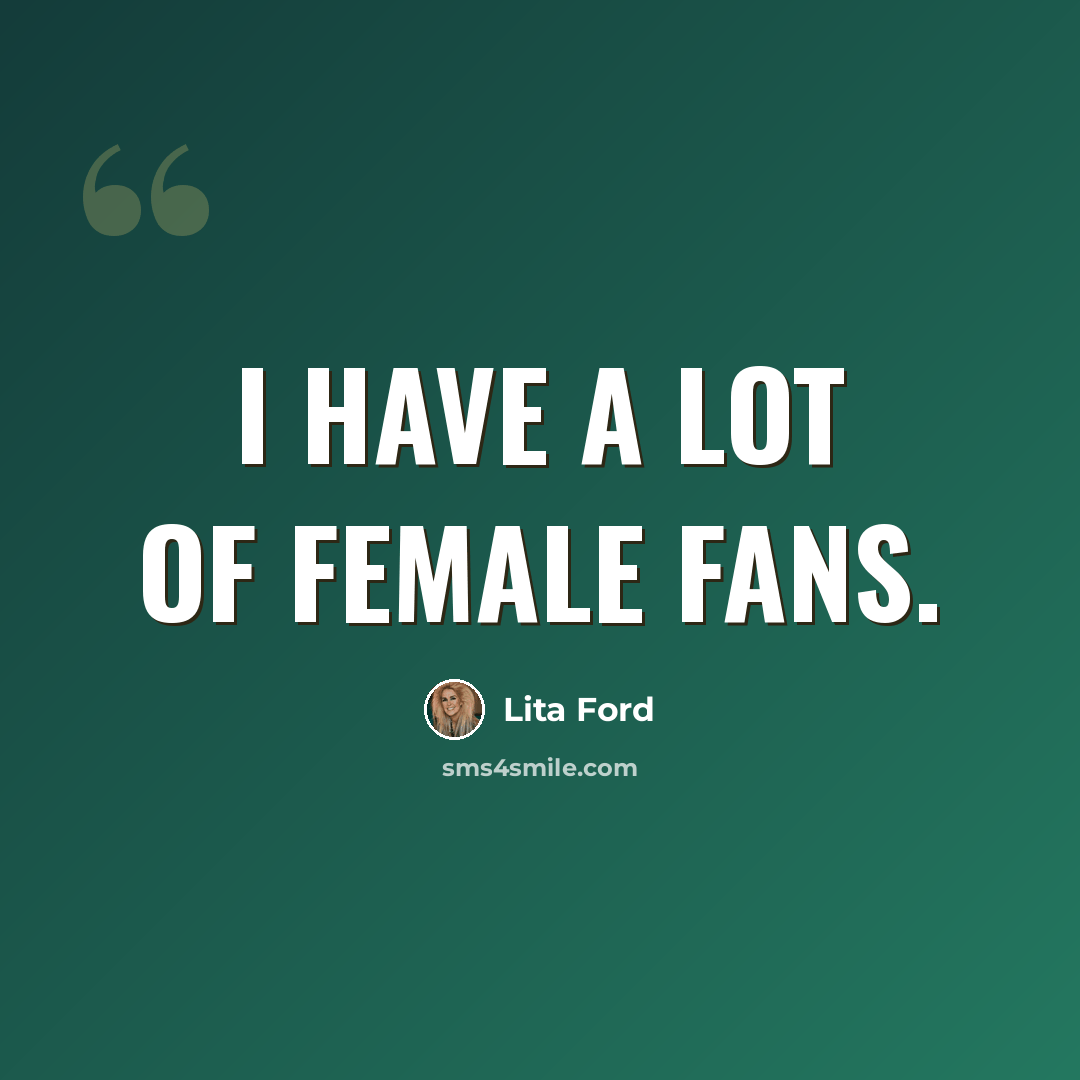 “I have a lot of female fans.” quote by Lita Ford