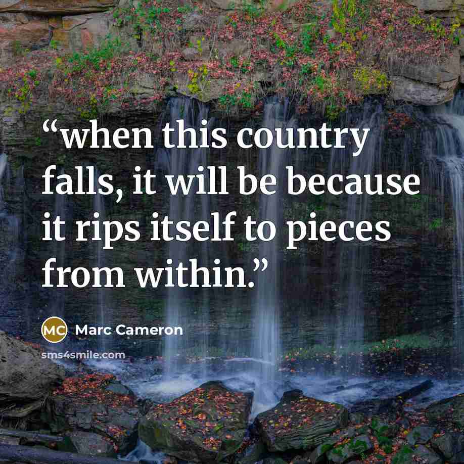 “when this country falls, it will be because it rips itself to pieces from within.” quote by Marc Cameron