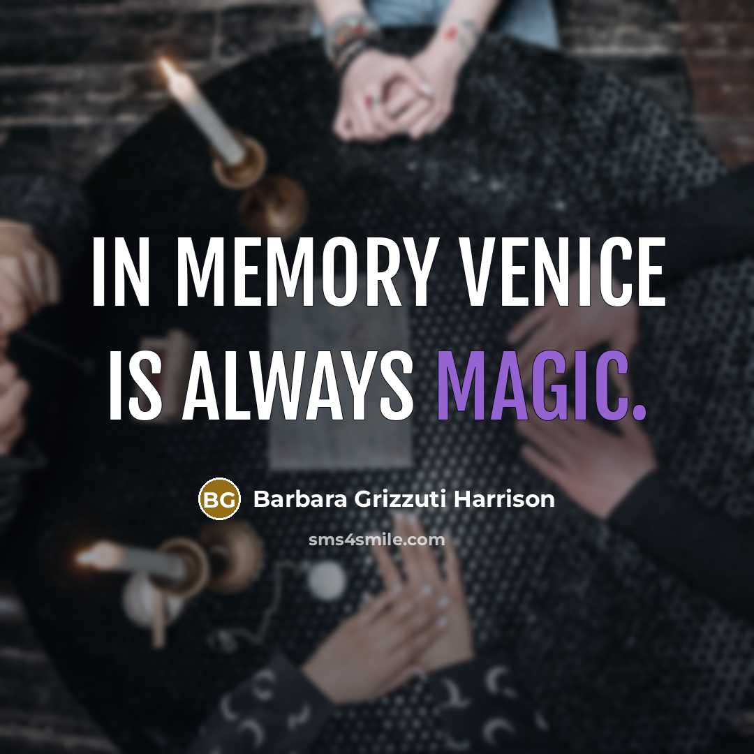 “In memory Venice is always magic.” quote by Barbara Grizzuti Harrison