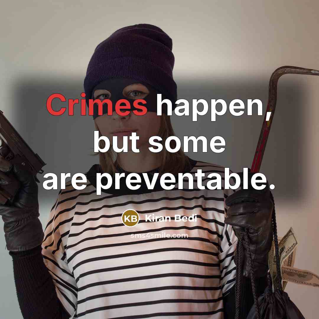 “Crimes happen, but some are preventable.” quote by Kiran Bedi
