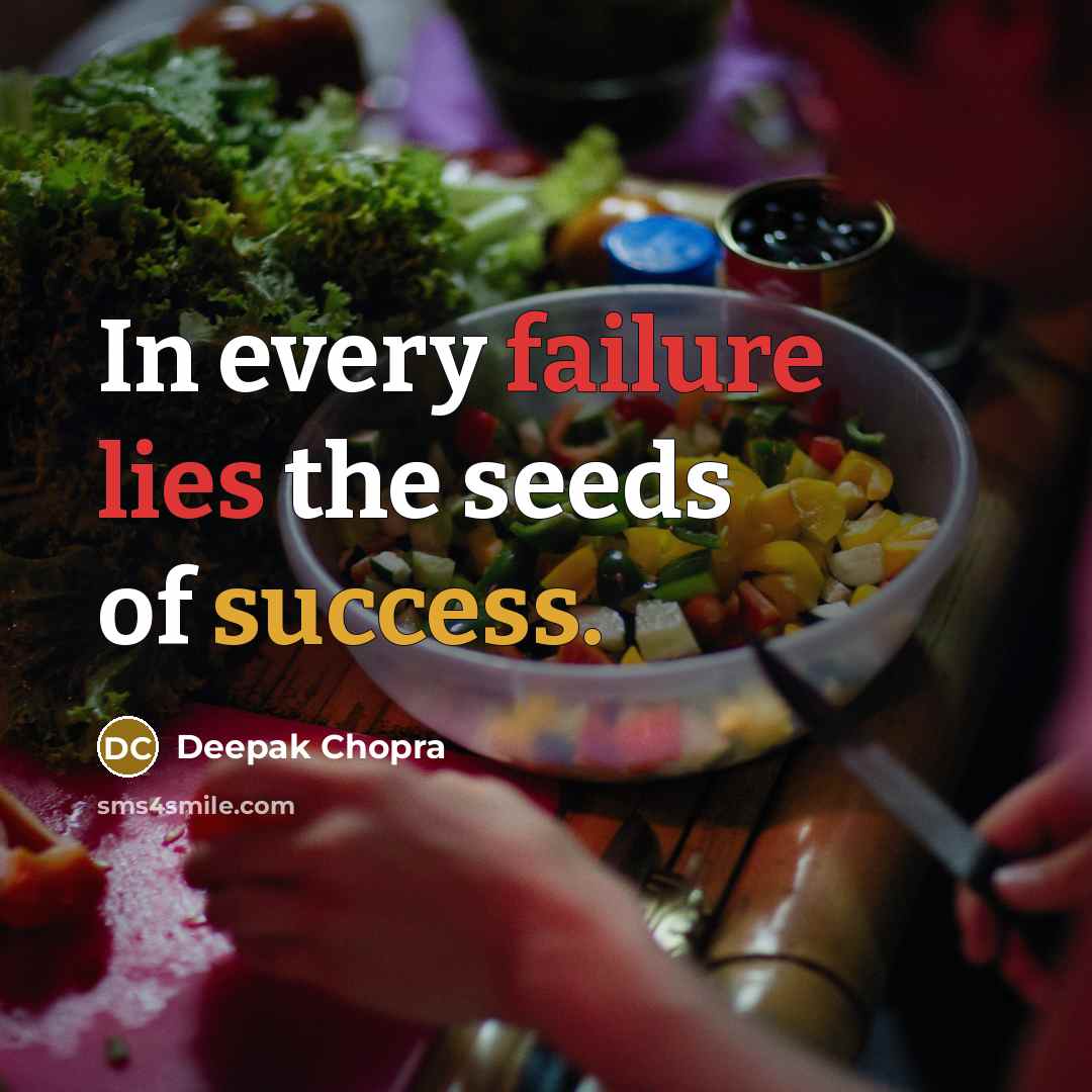 “In every failure lies the seeds of success.” quote by Deepak Chopra