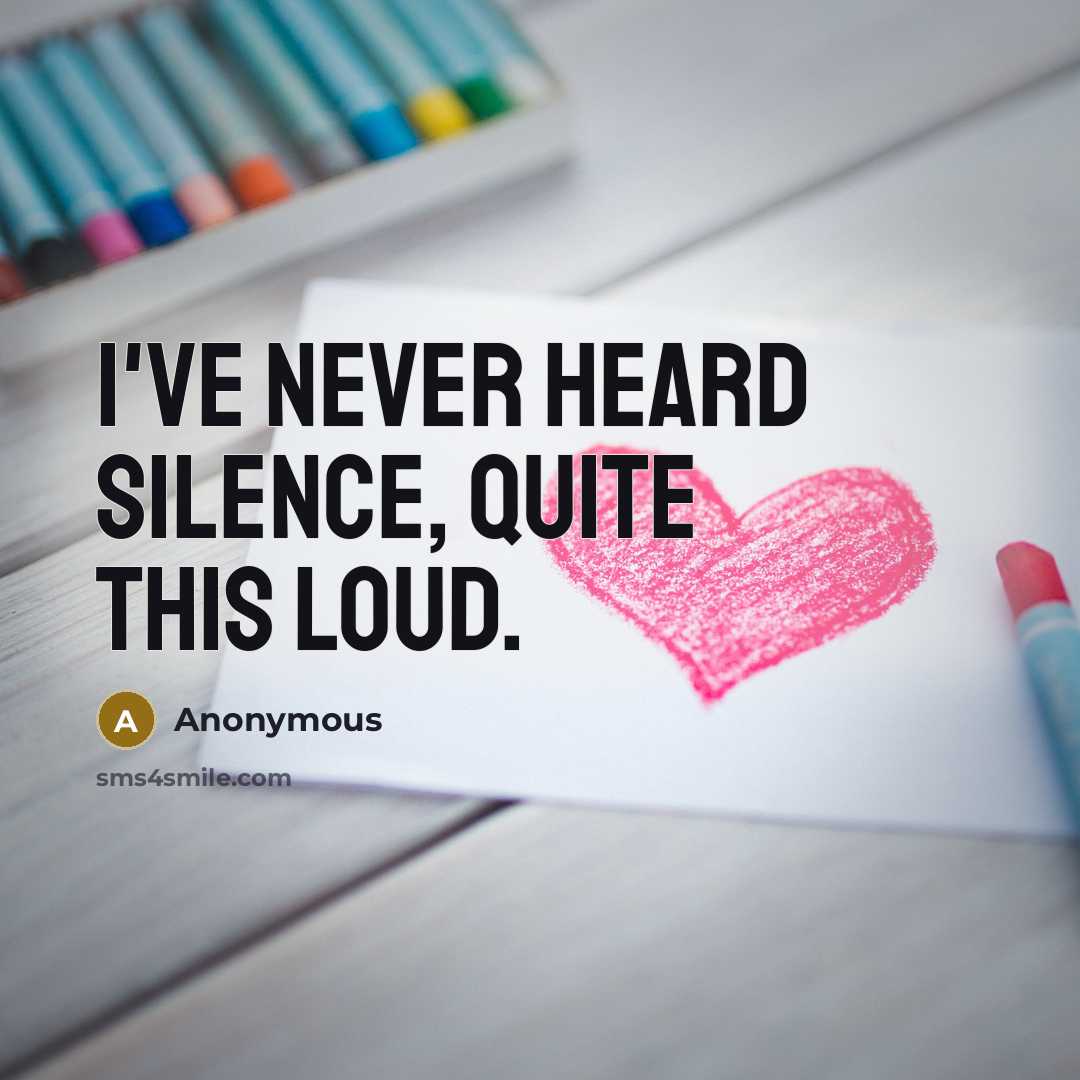 “I've never heard silence, quite this loud.” quote by Anonymous