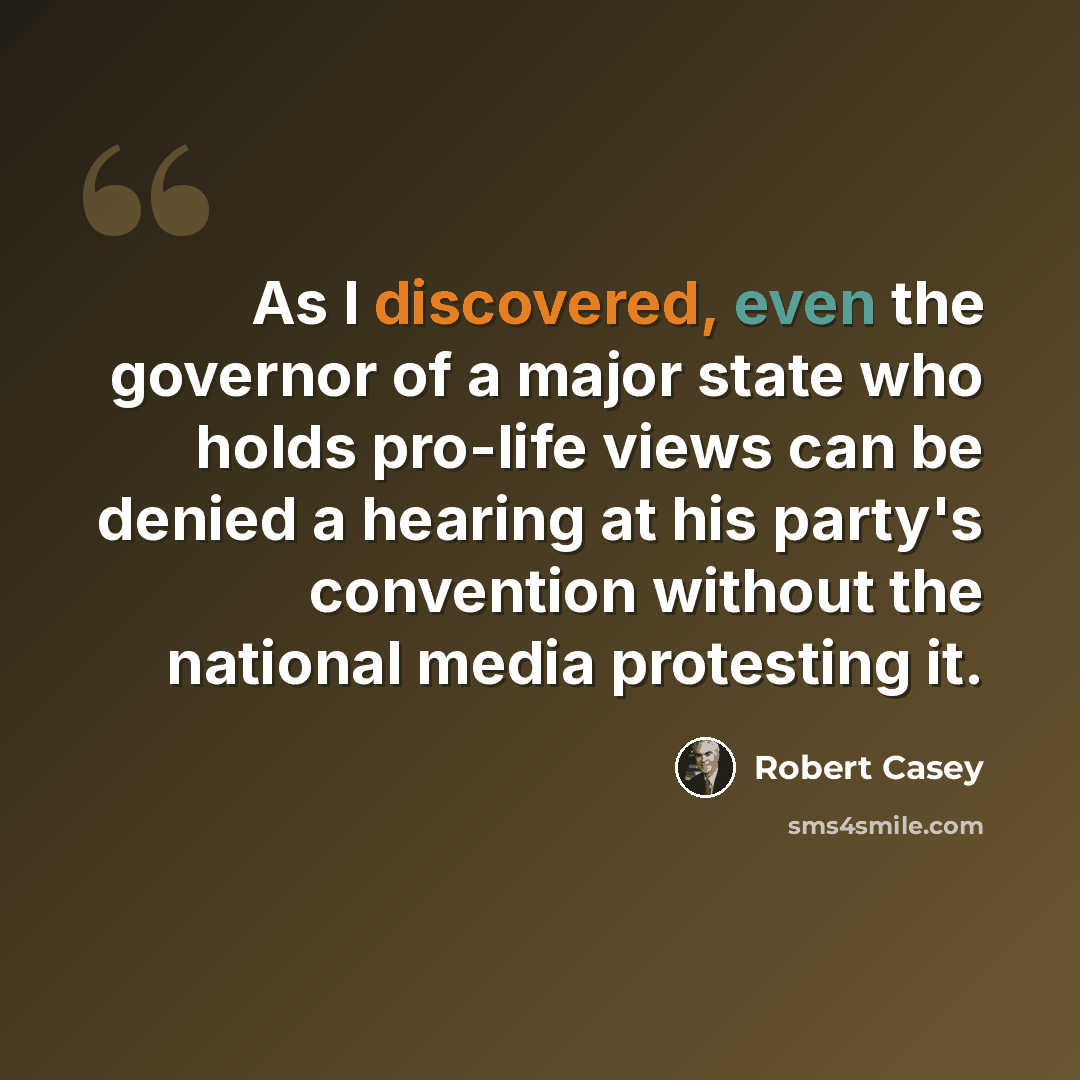 “As I discovered, even the governor of a major state who holds pro-life views can be denied a hearing at his party's convention without the national media protesting it.” quote by Robert Casey