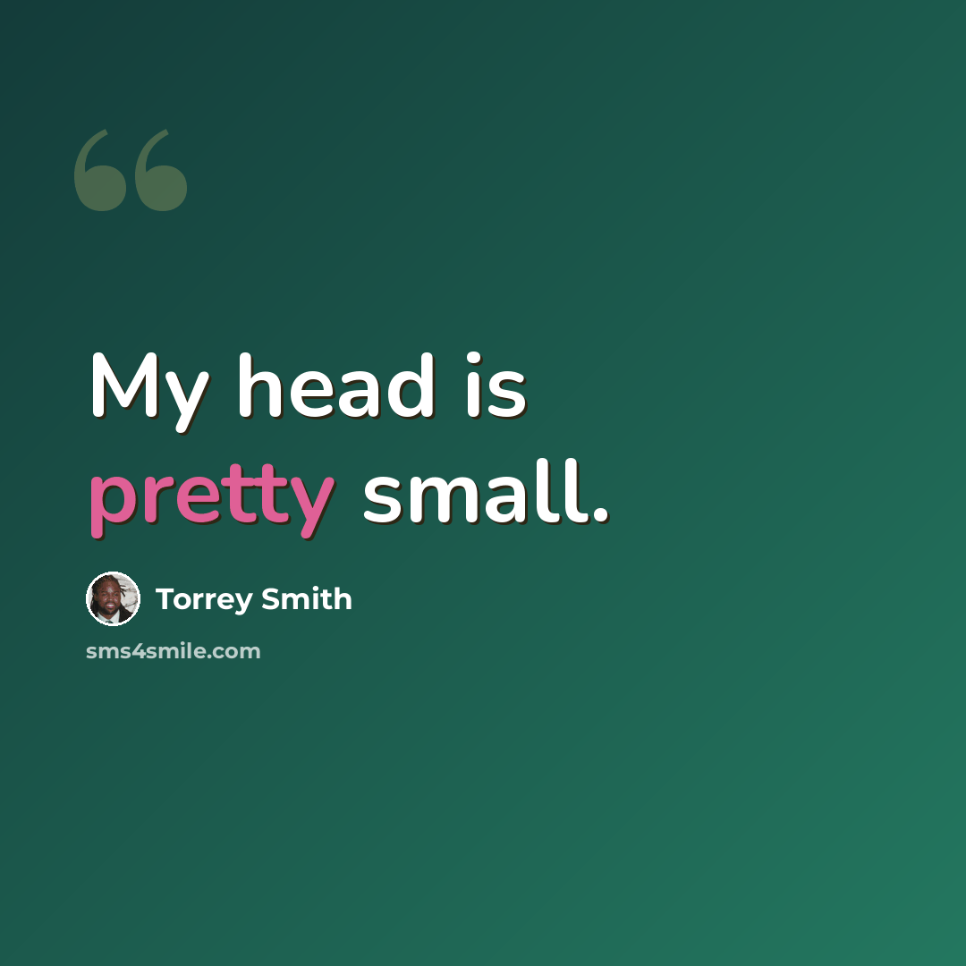 “My head is pretty small.” quote by Torrey Smith