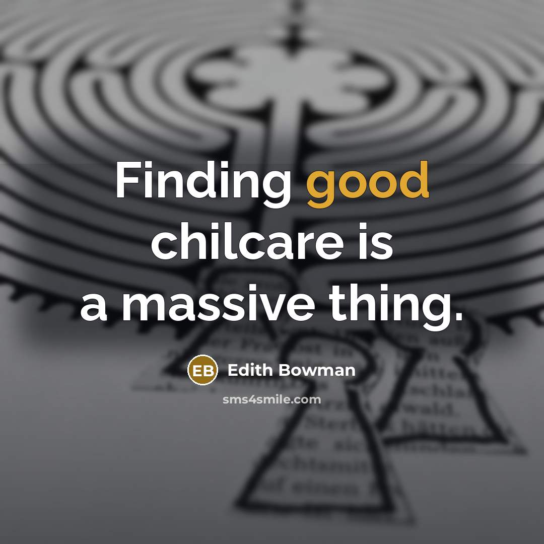 “Finding good chilcare is a massive thing.” quote by Edith Bowman