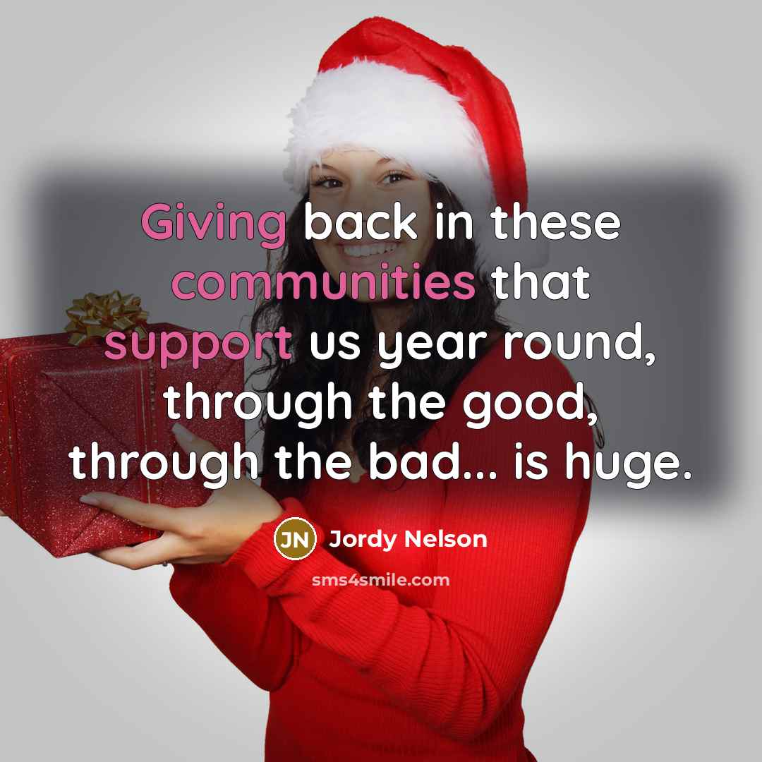 “Giving back in these communities that support us year round, through the good, through the bad... is huge.” quote by Jordy Nelson