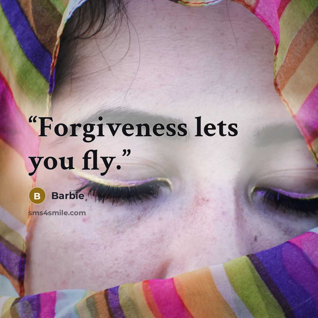 “Forgiveness lets you fly.” quote by Barbie