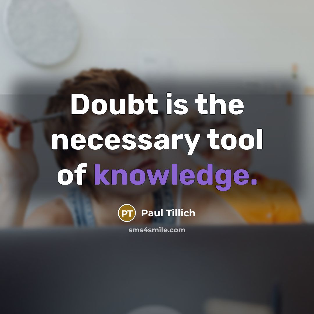 “Doubt is the necessary tool of knowledge.” quote by Paul Tillich