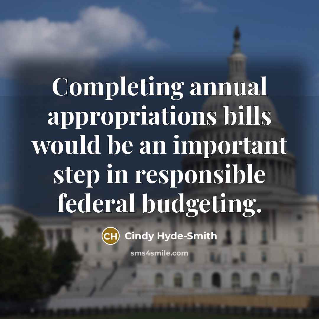 “Completing annual appropriations bills would be an important step in responsible federal budgeting.” quote by Cindy Hyde-Smith