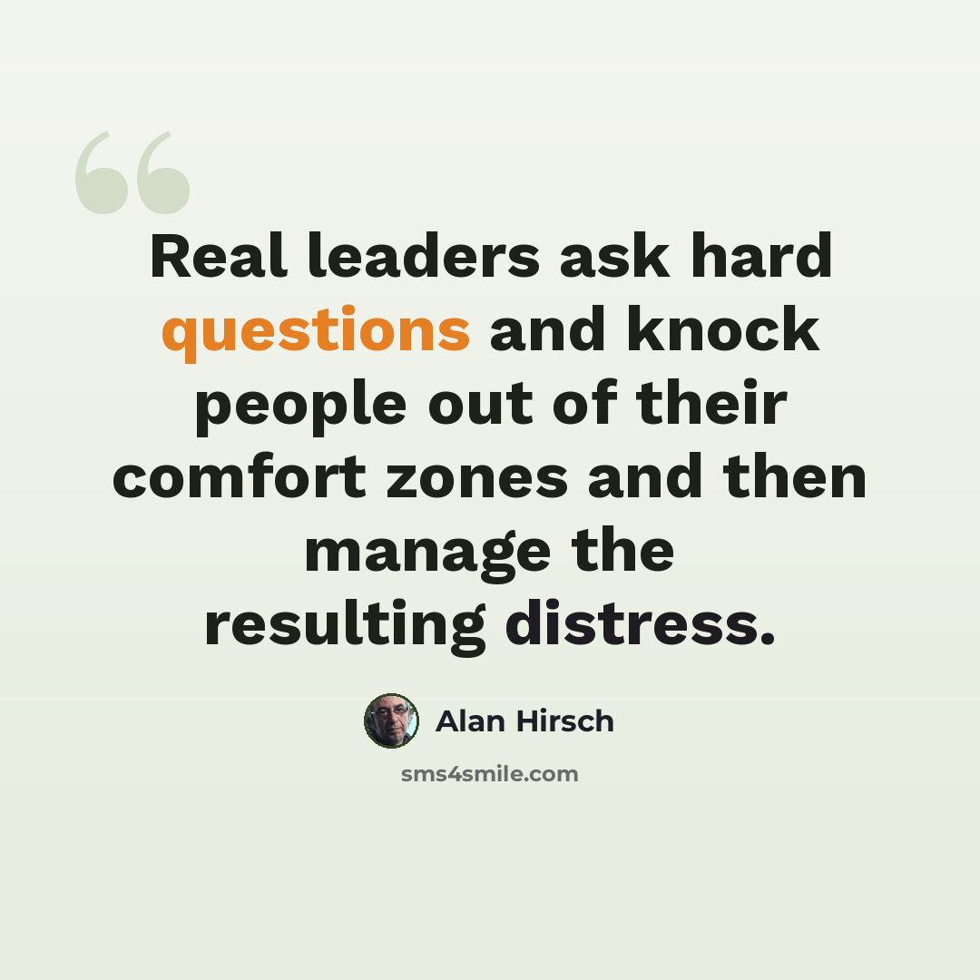 “Real leaders ask hard questions and knock people out of their comfort zones and then manage the resulting distress.” quote by Alan Hirsch
