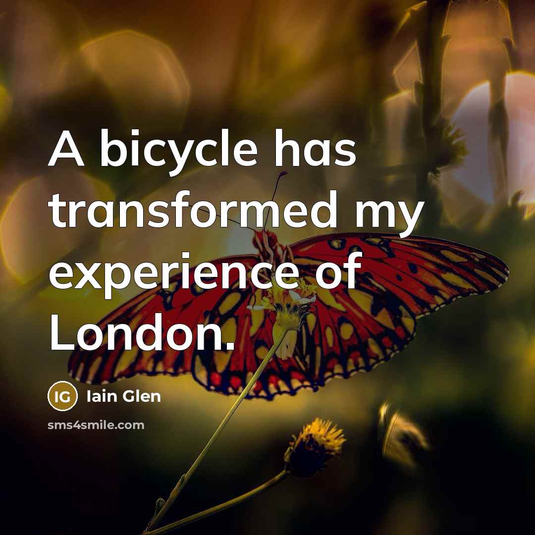 “A bicycle has transformed my experience of London.” quote by Iain Glen