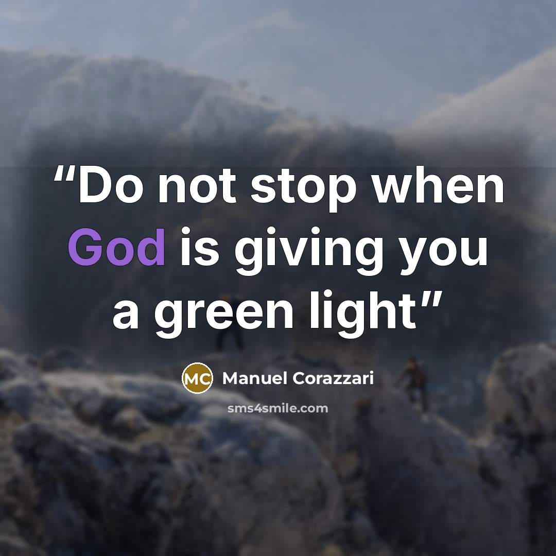“Do not stop when God is giving you a green light” quote by Manuel Corazzari