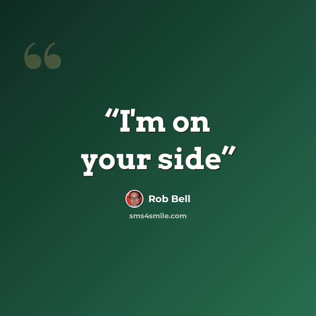 “I'm on your side” quote by Rob Bell