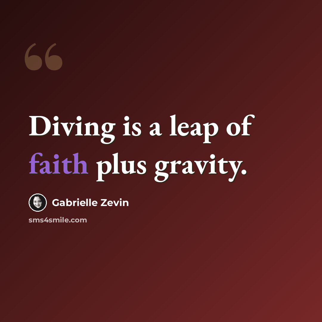 “Diving is a leap of faith plus gravity.” quote by Gabrielle Zevin