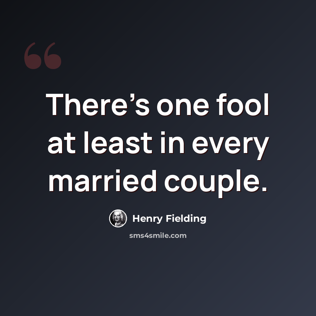 “There's one fool at least in every married couple.” quote by Henry Fielding