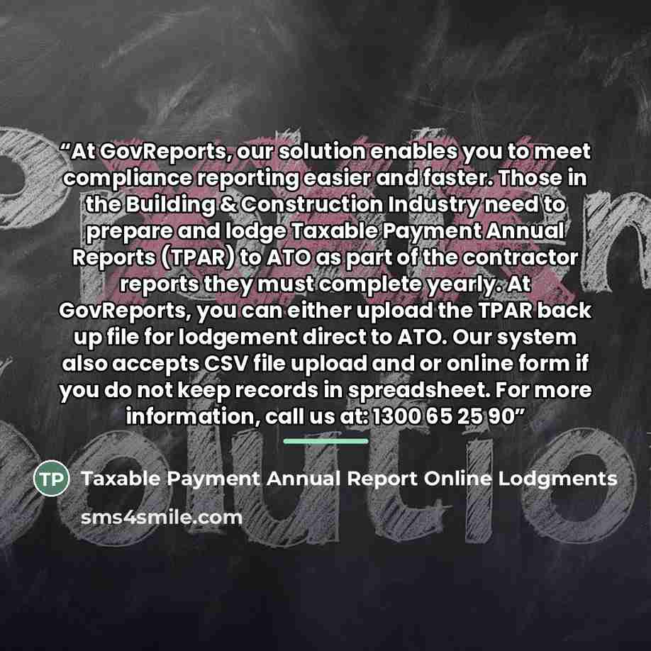 “At GovReports, our solution enables you to meet compliance reporting easier and faster. Those in the Building & Construction Industry need to prepare and lodge Taxable Payment Annual Reports (TPAR) to ATO as part of the contractor reports they must complete yearly. At GovReports, you can either…” quote by Taxable Payment Annual Report Online Lodgments
