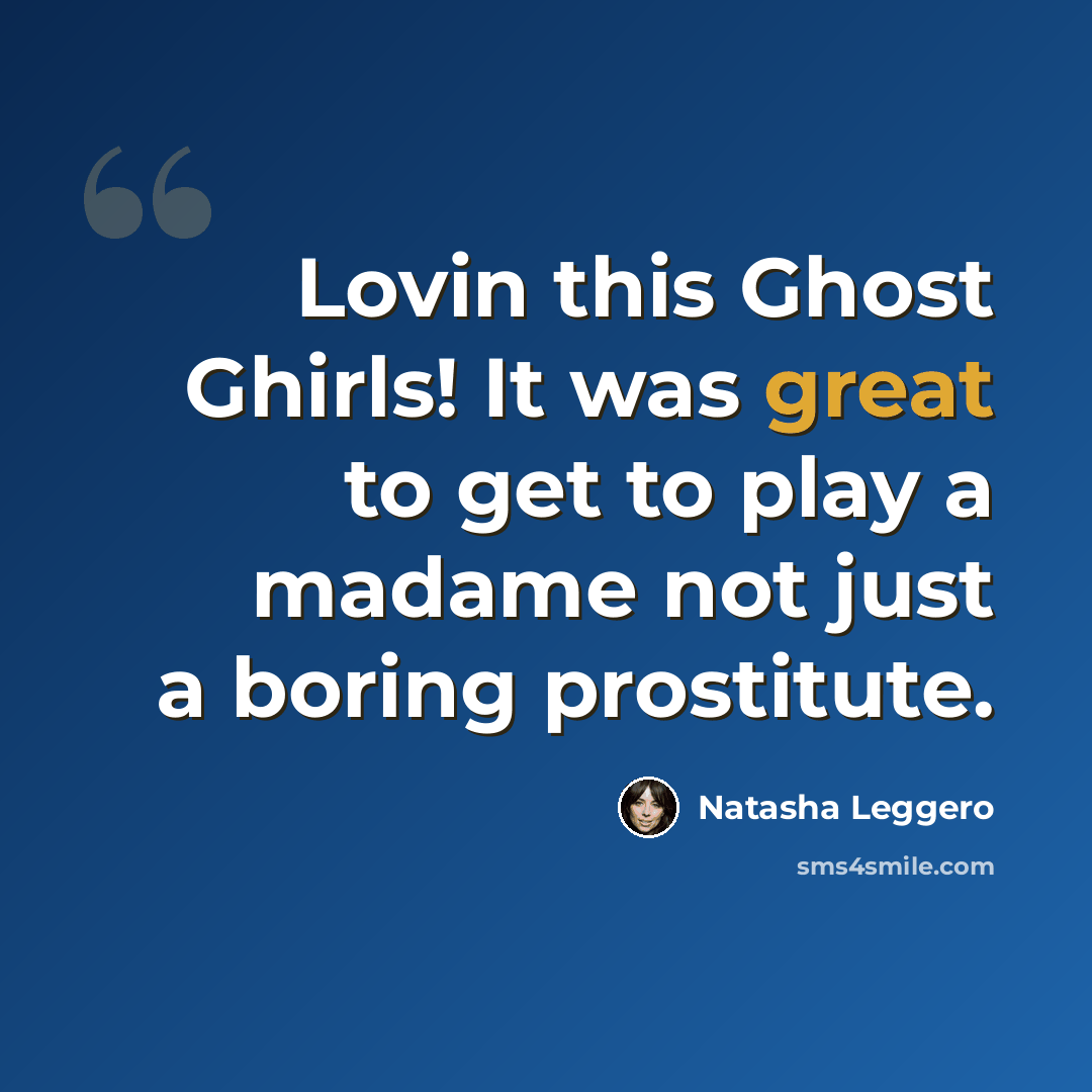 “Lovin this Ghost Ghirls! It was great to get to play a madame not just a boring prostitute.” quote by Natasha Leggero
