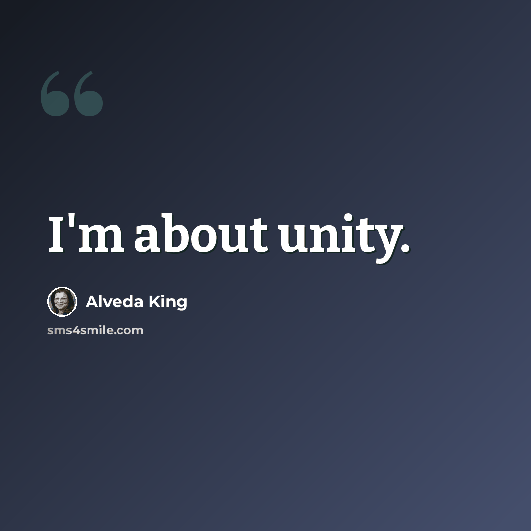 “I'm about unity.” quote by Alveda King