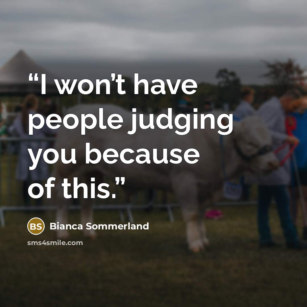 “I won’t have people judging you because of this.” quote by Bianca Sommerland