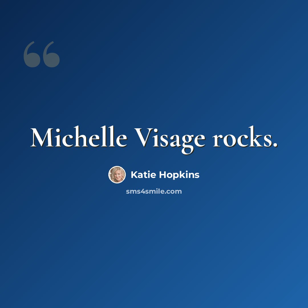 “Michelle Visage rocks.” quote by Katie Hopkins