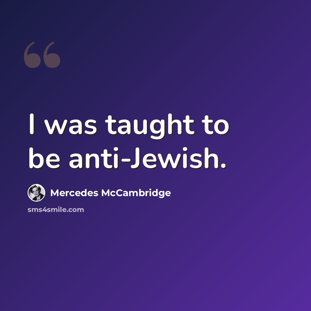“I was taught to be anti-Jewish.” quote by Mercedes McCambridge