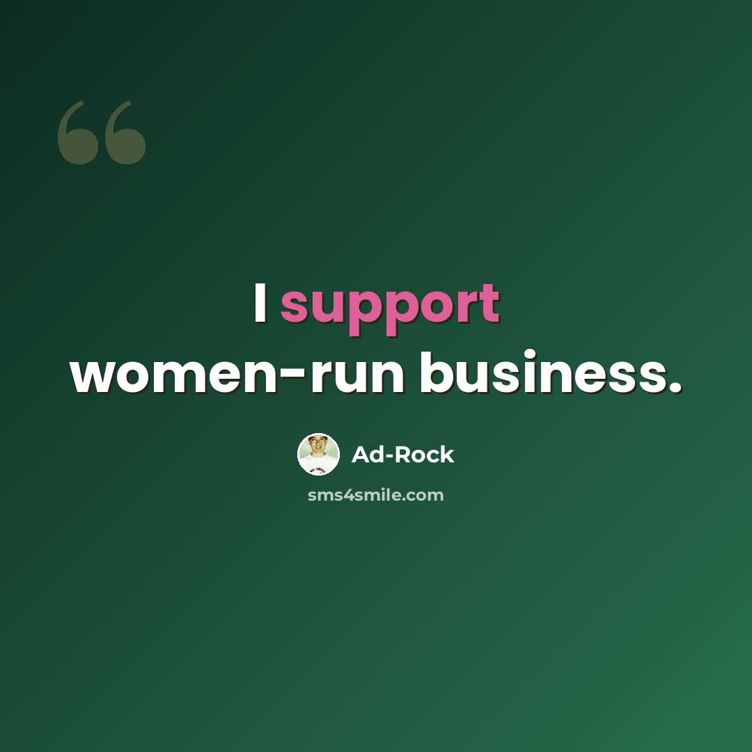 “I support women-run business.” quote by Ad-Rock
