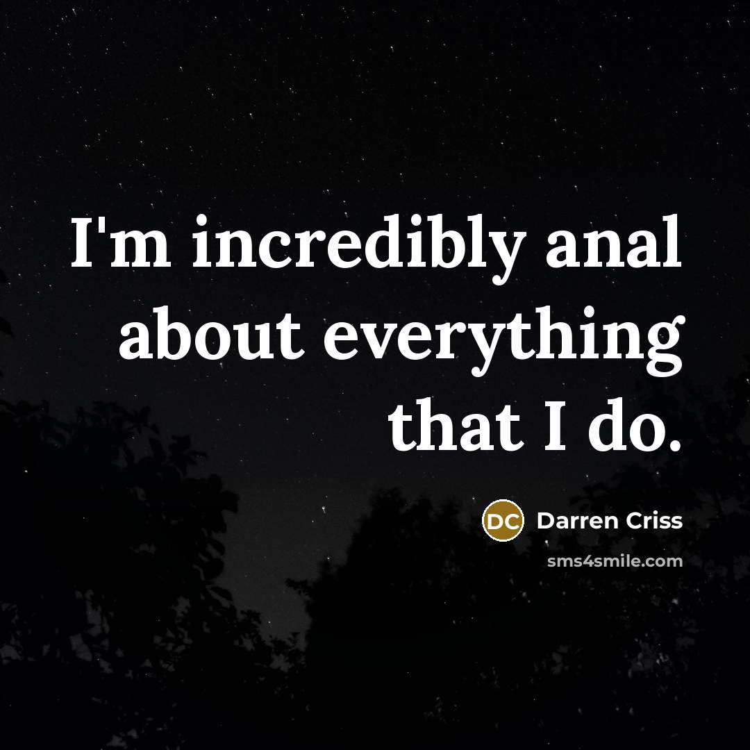 “I'm incredibly anal about everything that I do.” quote by Darren Criss