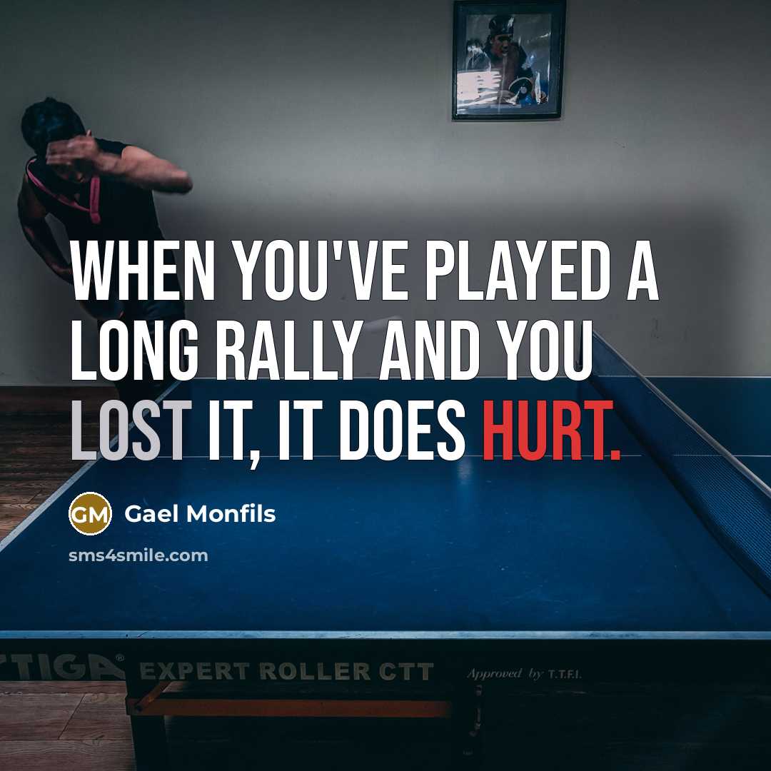 “When you've played a long rally and you lost it, it does hurt.” quote by Gael Monfils