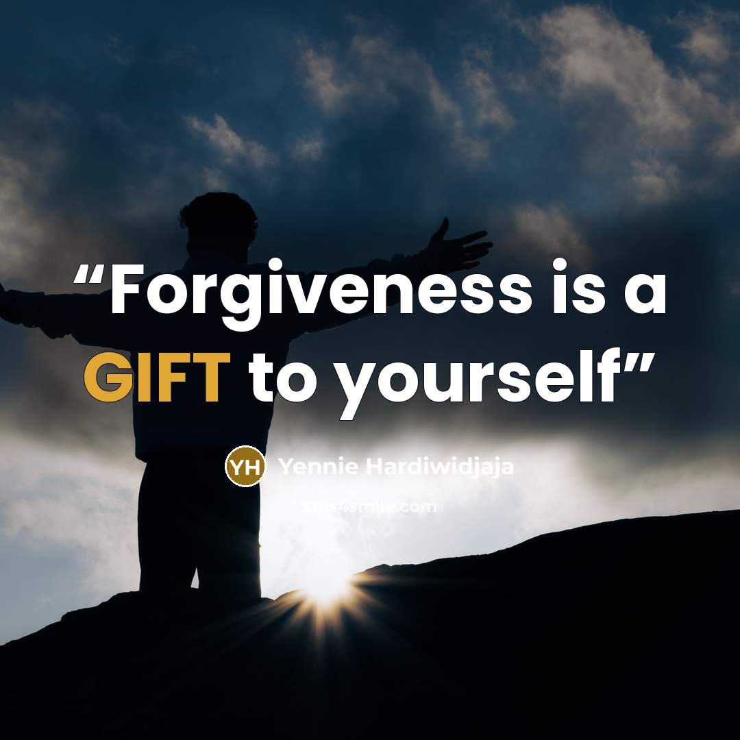 “Forgiveness is a GIFT to yourself” quote by Yennie Hardiwidjaja