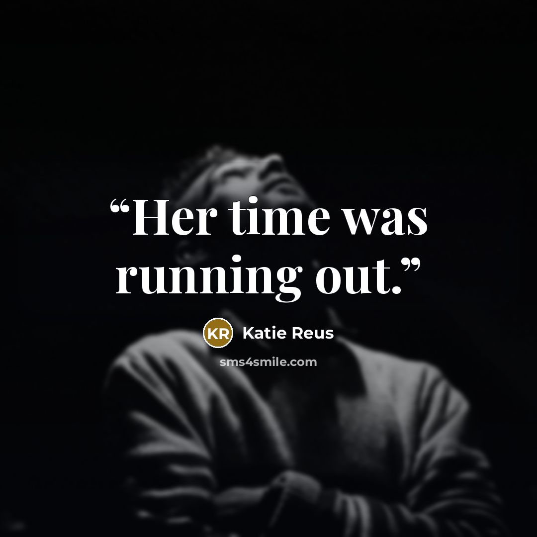 “Her time was running out.” quote by Katie Reus