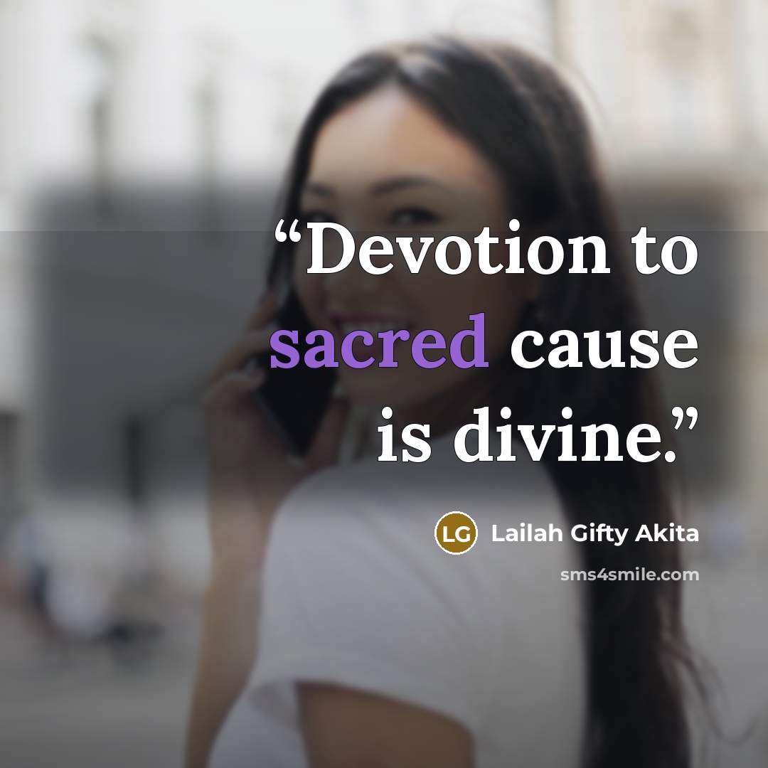 “Devotion to sacred cause is divine.” quote by Lailah Gifty Akita