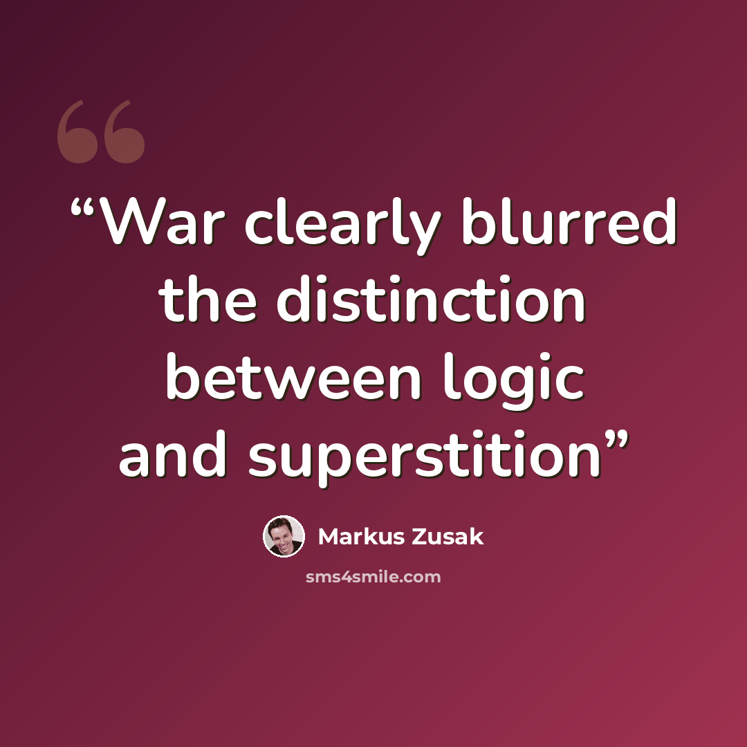 “War clearly blurred the distinction between logic and superstition” quote by Markus Zusak