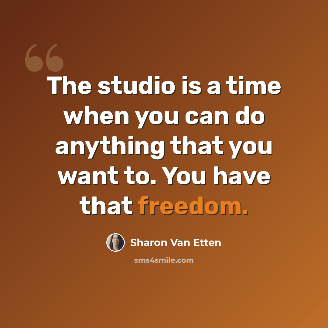 “The studio is a time when you can do anything that you want to. You have that freedom.” quote by Sharon Van Etten