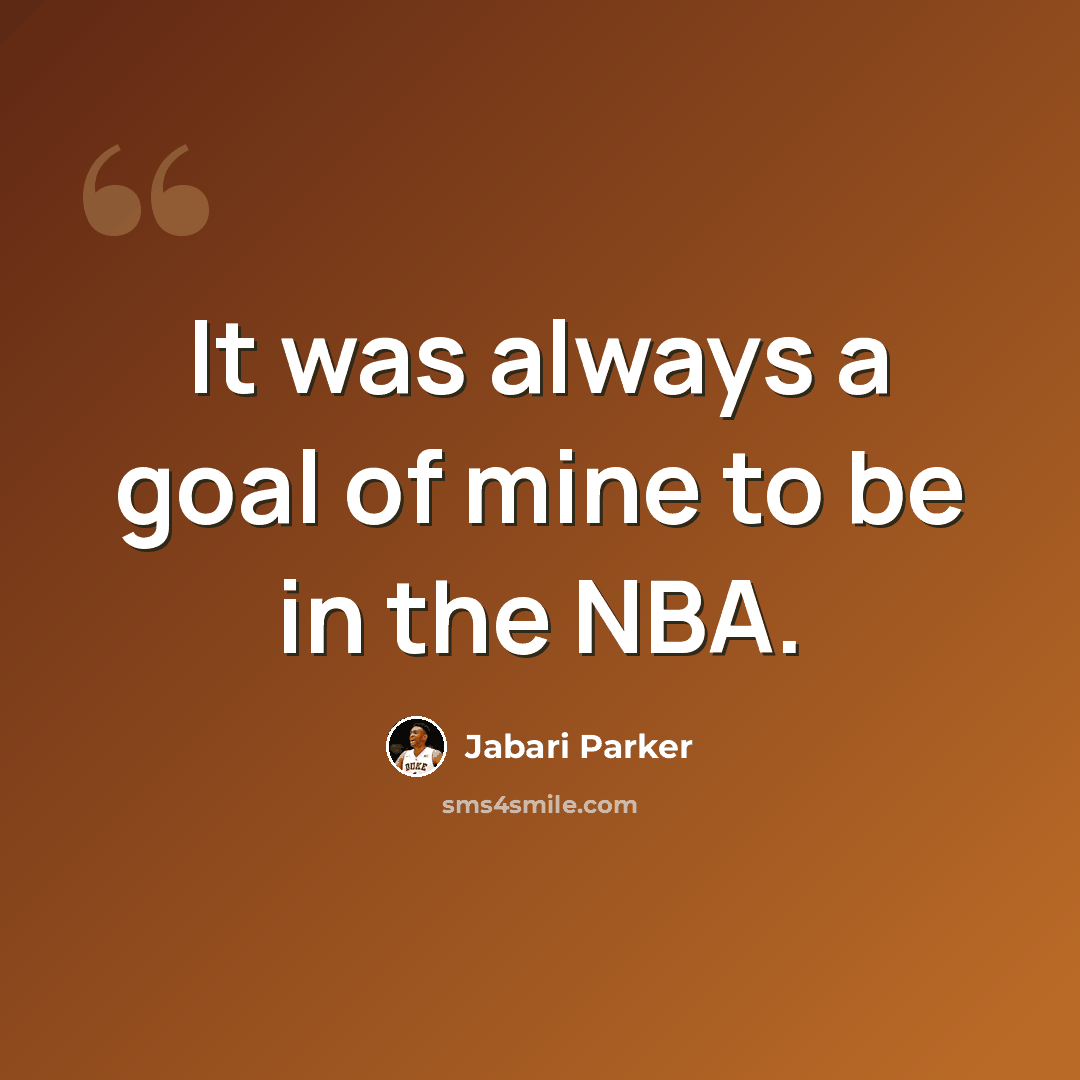 “It was always a goal of mine to be in the NBA.” quote by Jabari Parker