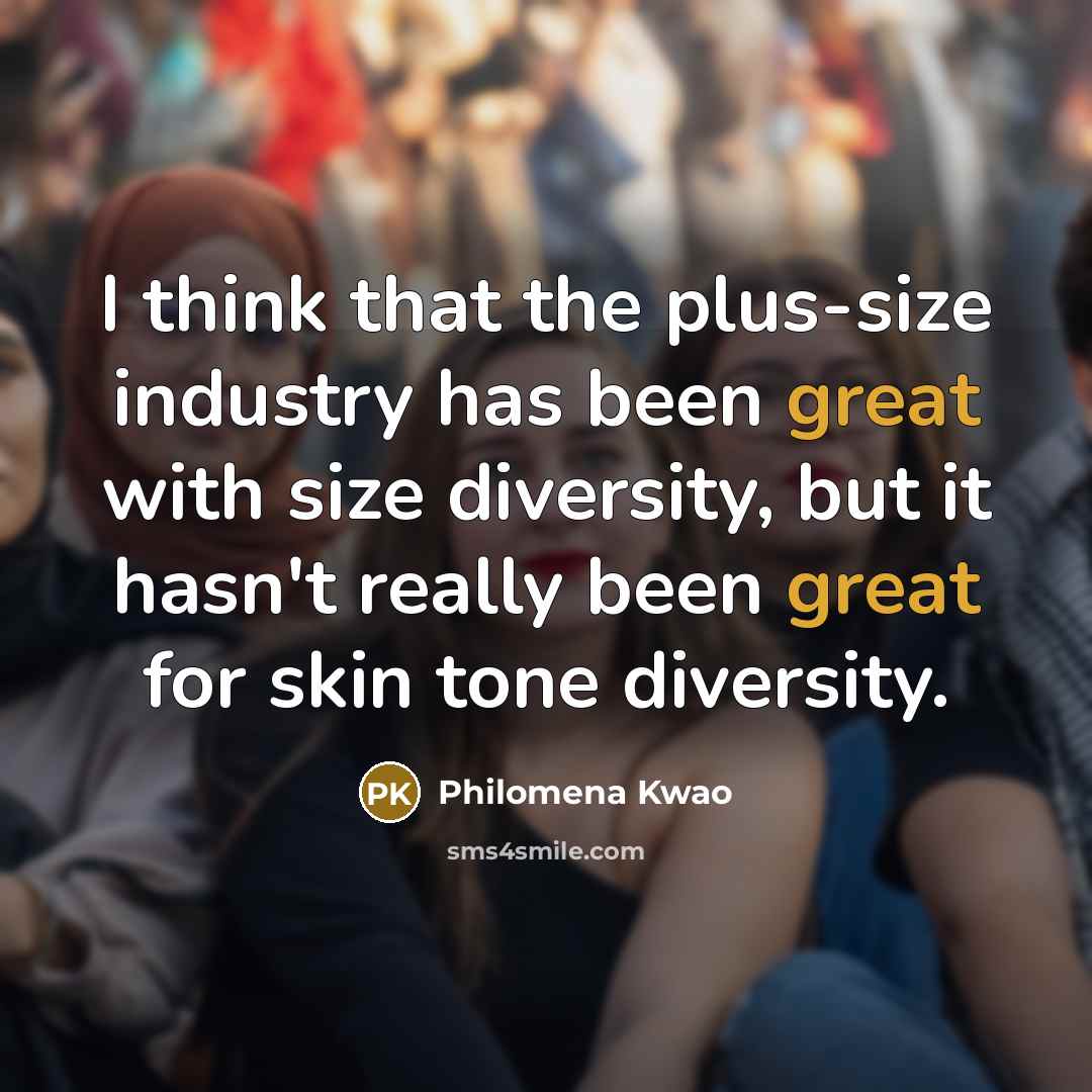 “I think that the plus-size industry has been great with size diversity, but it hasn't really been great for skin tone diversity.” quote by Philomena Kwao