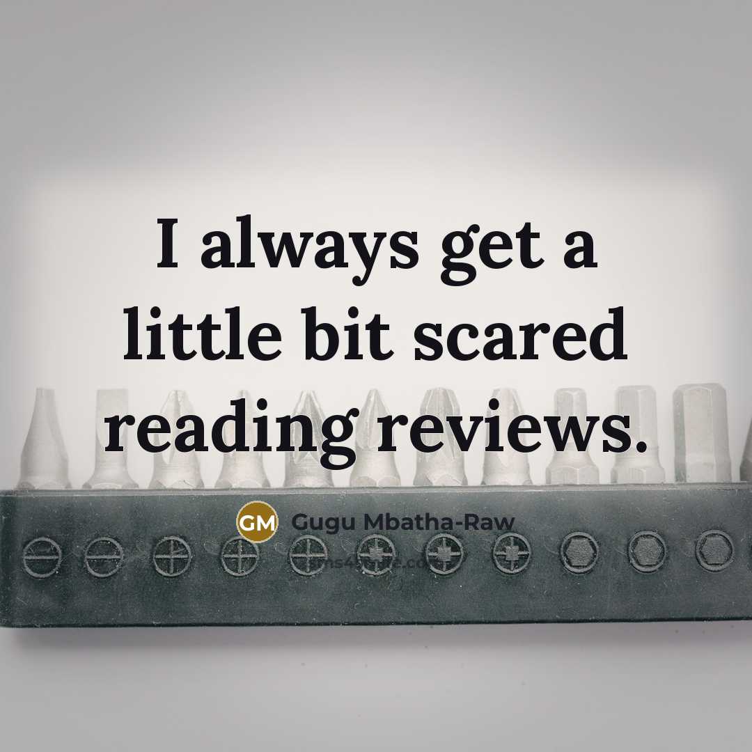 “I always get a little bit scared reading reviews.” quote by Gugu Mbatha-Raw
