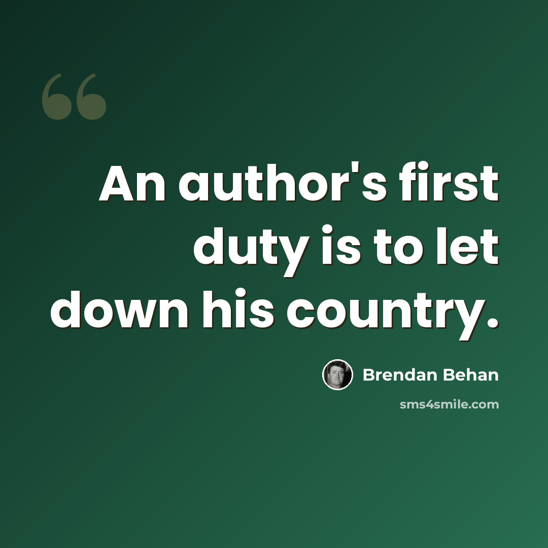 “An author's first duty is to let down his country.” quote by Brendan Behan