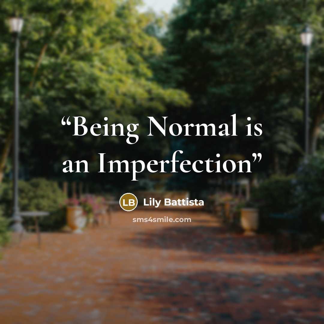 “Being Normal is an Imperfection” quote by Lily Battista
