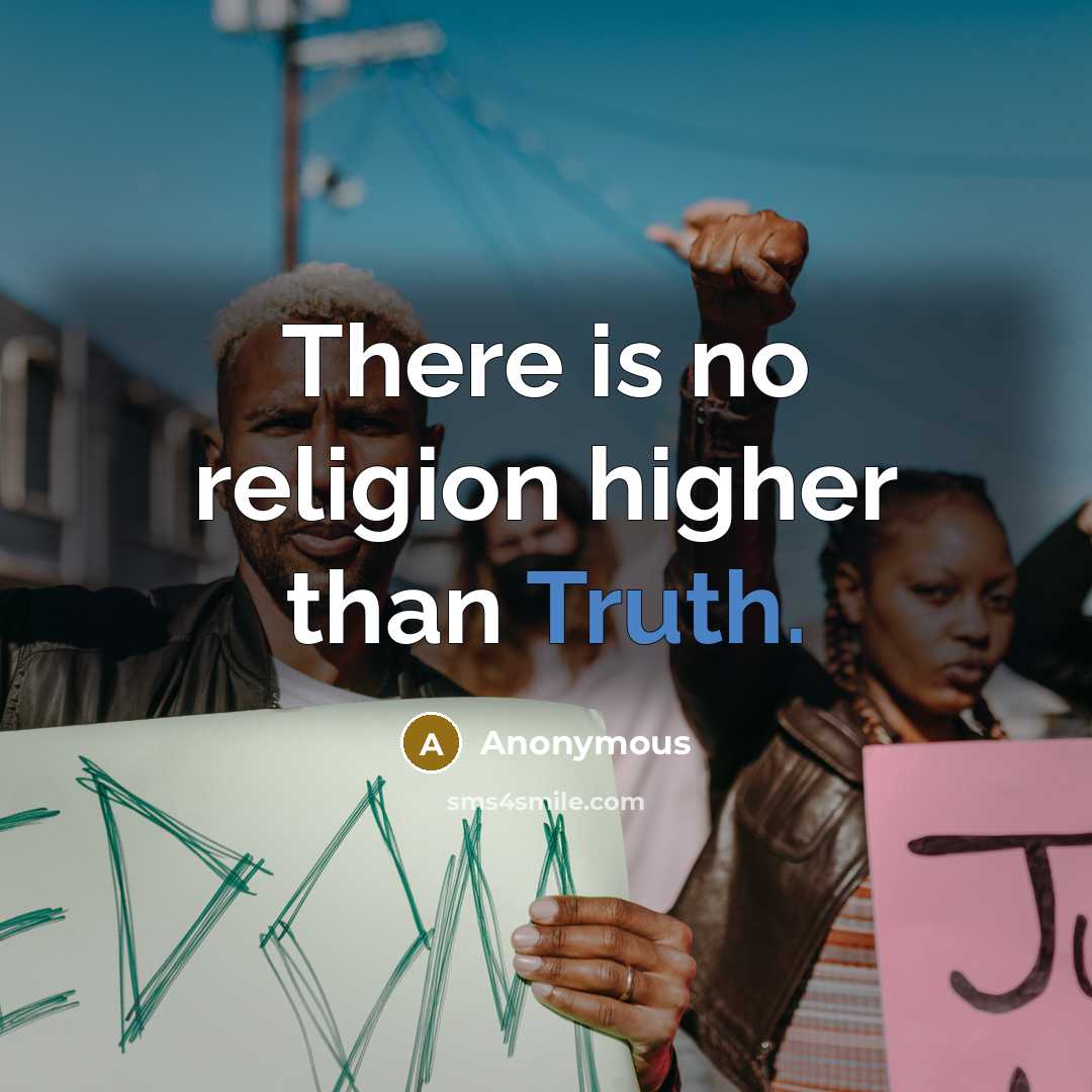 “There is no religion higher than Truth.” quote by Anonymous