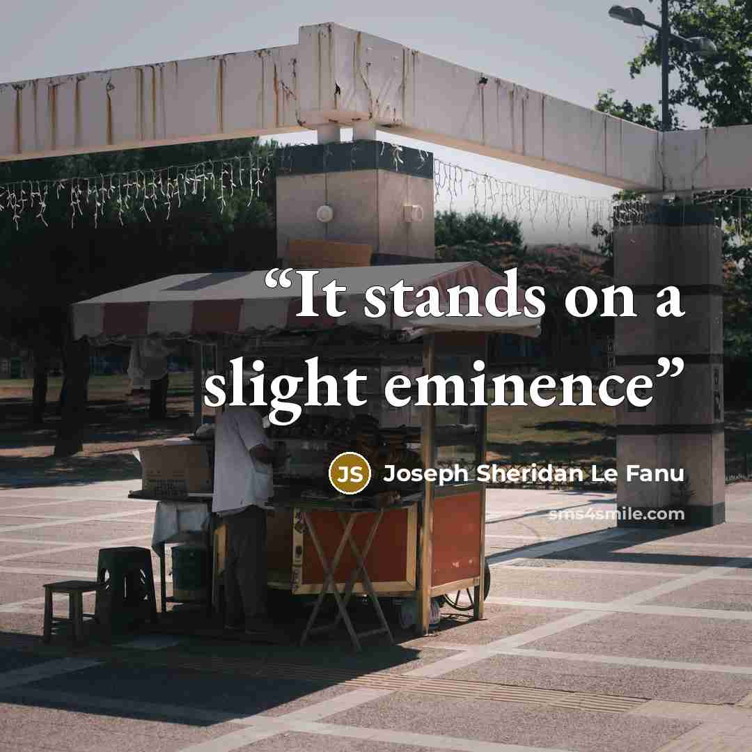 “It stands on a slight eminence” quote by Joseph Sheridan Le Fanu