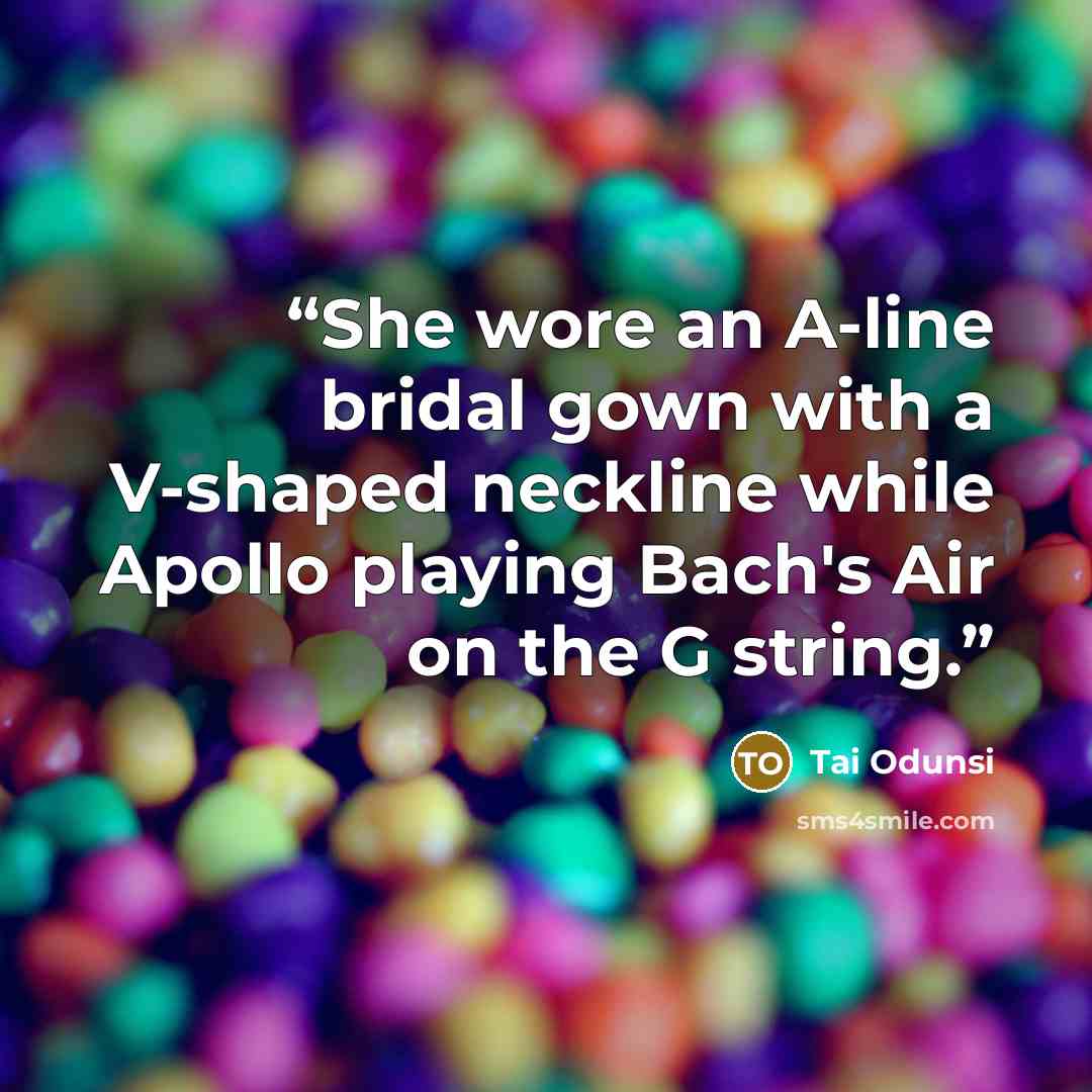 “She wore an A-line bridal gown with a V-shaped neckline while Apollo playing Bach's Air on the G string.” quote by Tai Odunsi