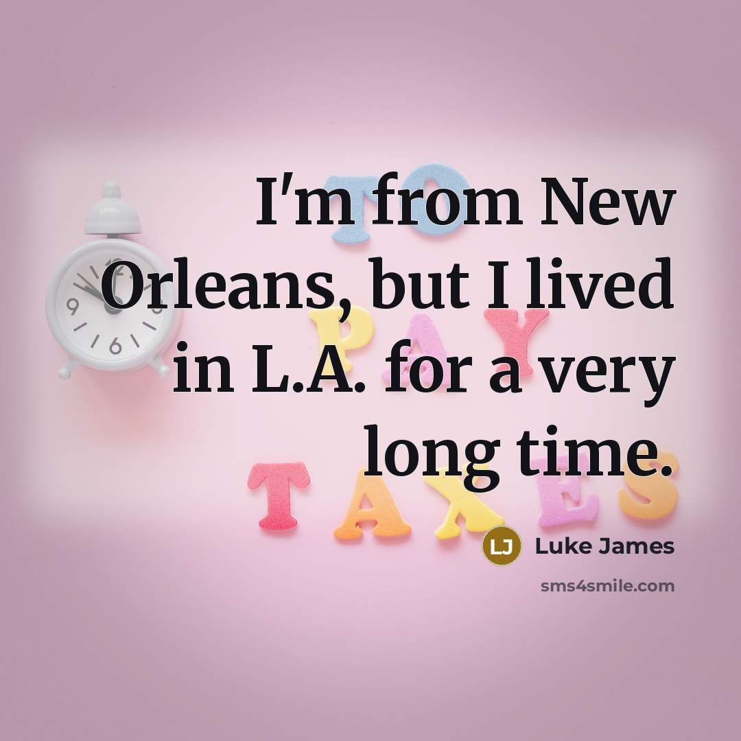 “I'm from New Orleans, but I lived in L.A. for a very long time.” quote by Luke James