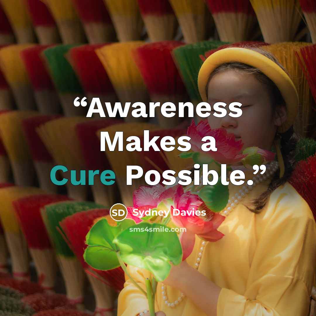 “Awareness Makes a Cure Possible.” quote by Sydney Davies