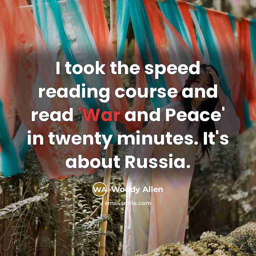 “I took the speed reading course and read 'War and Peace' in twenty minutes. It's about Russia.” quote by Woody Allen