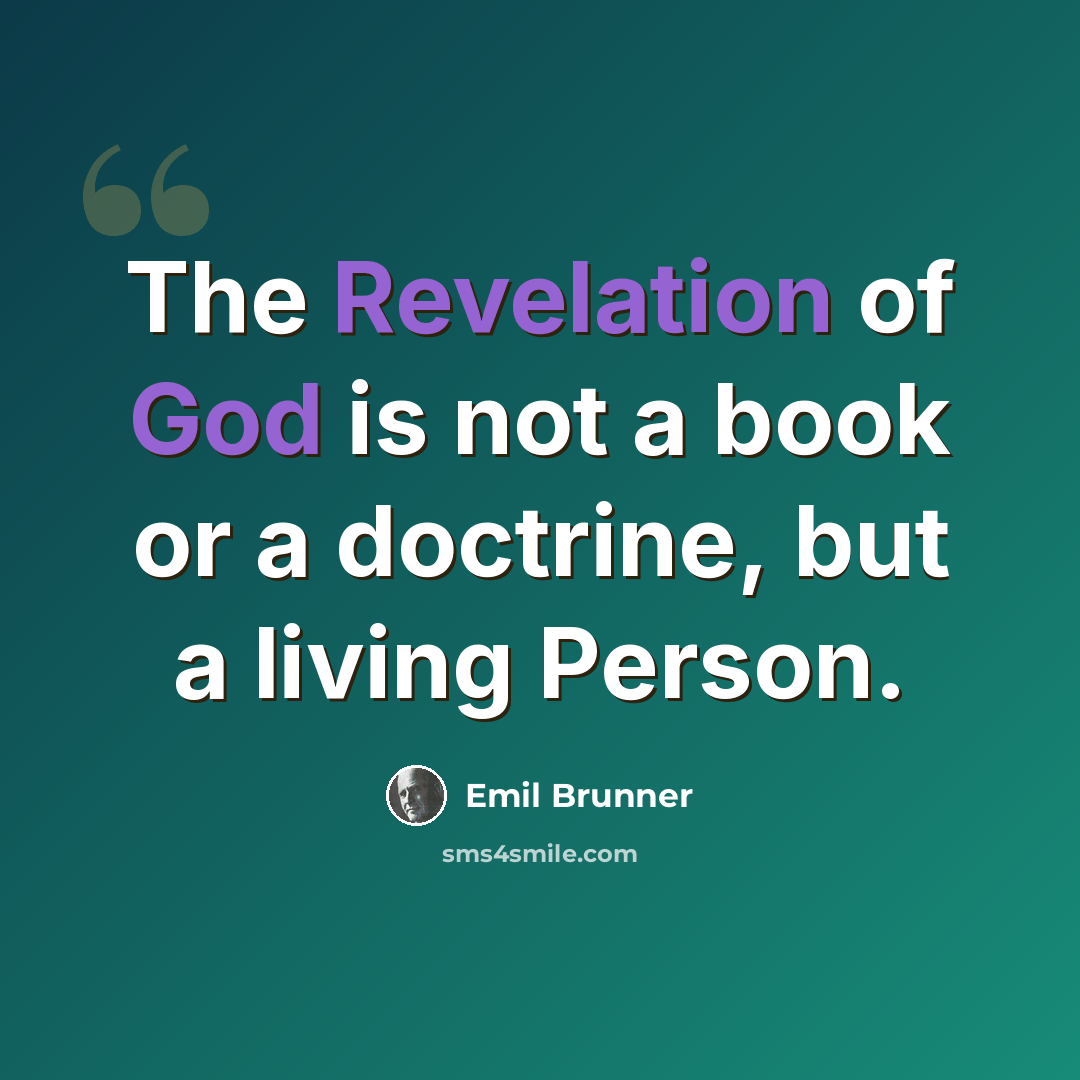 “The Revelation of God is not a book or a doctrine, but a living Person.” quote by Emil Brunner