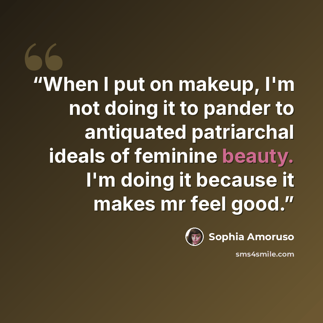 “When I put on makeup, I'm not doing it to pander to antiquated patriarchal ideals of feminine beauty. I'm doing it because it makes mr feel good.” quote by Sophia Amoruso