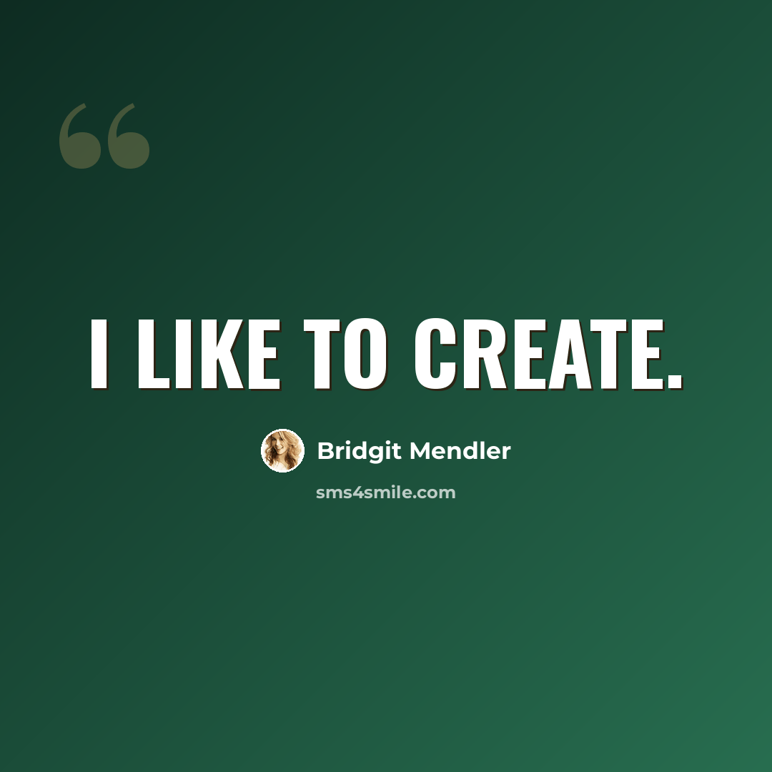 “I like to create.” quote by Bridgit Mendler