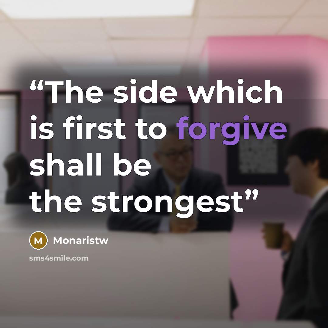 “The side which is first to forgive shall be the strongest” quote by Monaristw