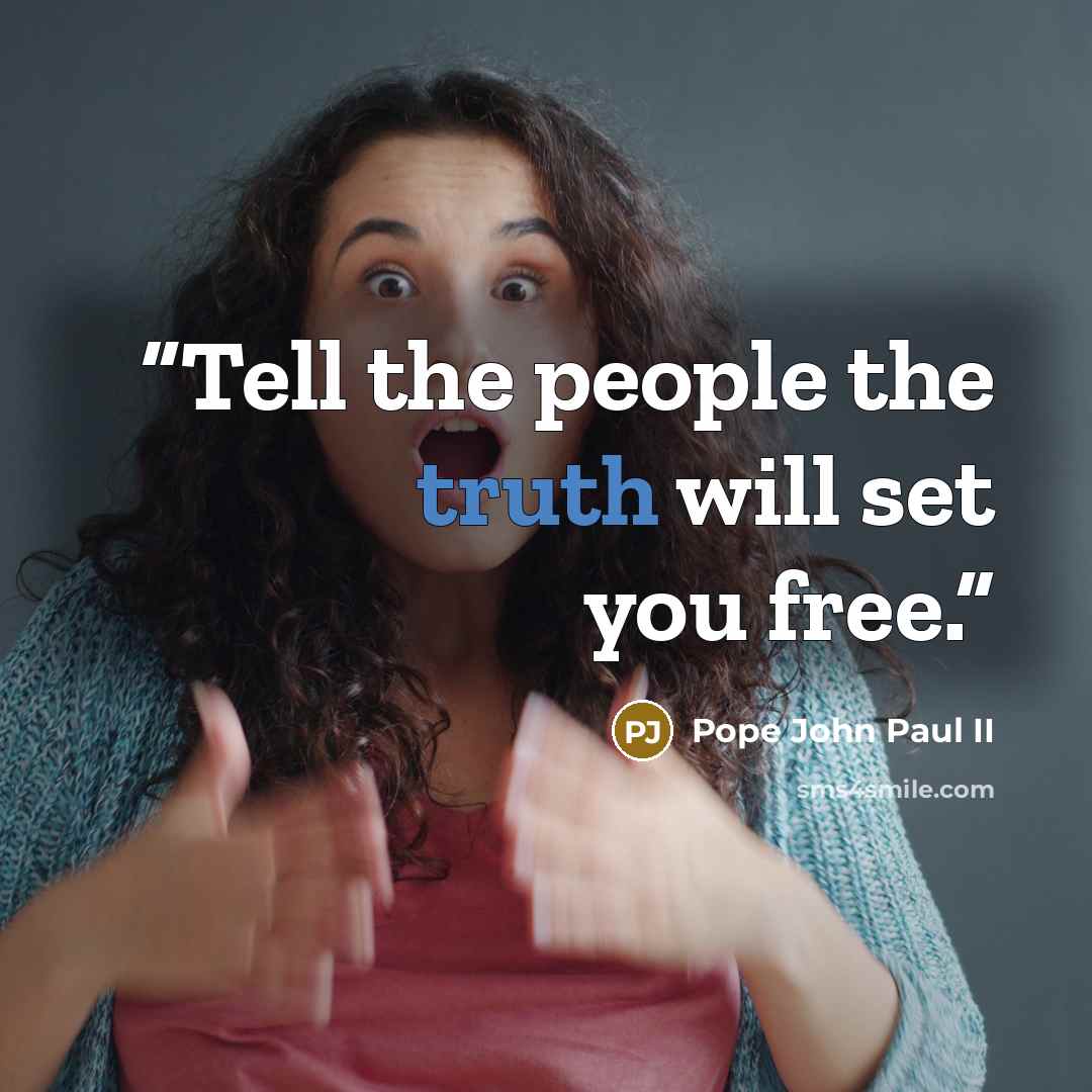 “Tell the people the truth will set you free.” quote by Pope John Paul II