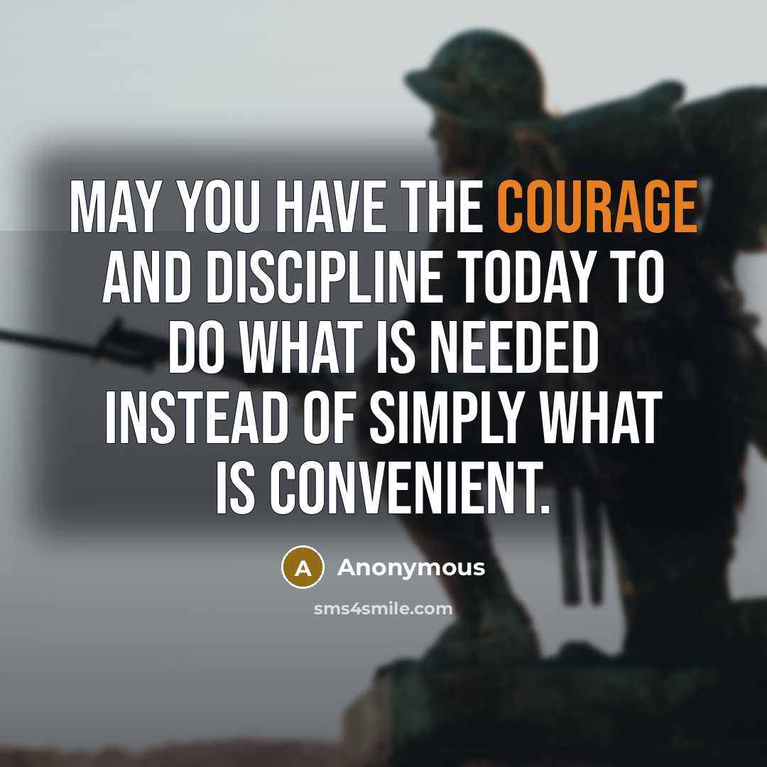 “May you have the courage and discipline today to do what is needed instead of simply what is convenient.” quote by Anonymous